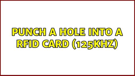 Punch a hole into a RFID card (125khz)